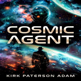 Cosmic agent