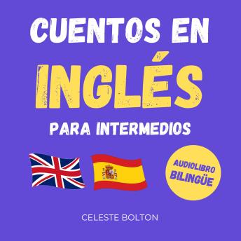 [Spanish] - Cuentos En Inglés Para Intermedios: Audiolibro Bilingüe