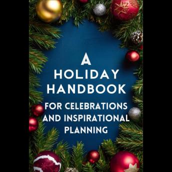 A Holiday Handbook for Celebrations and Inspirational Planning