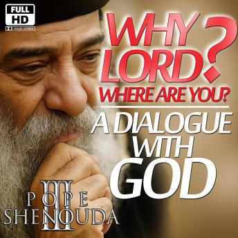 A Dialogue with God – Why Lord? Where Are You?: Cry of the Heart in a Broken World
