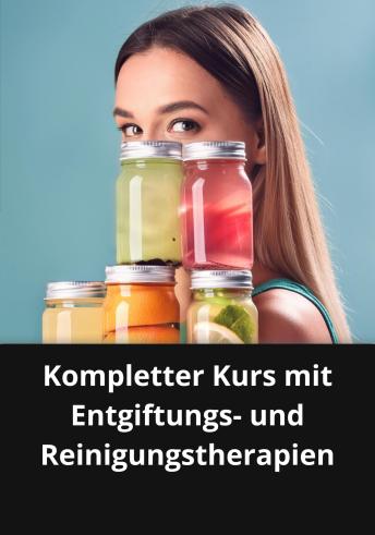 [German] - Kompletter Kurs mit Entgiftungs- und Reinigungstherapien