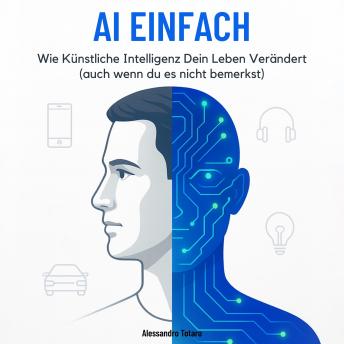 [German] - AI Einfach: Wie Künstliche Intelligenz Dein Leben Verändert (auch wenn du es nicht bemerkst)