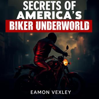 Secrets of America’s Biker Underworld: A Gripping Tale: 'Dive into a thrilling journey of America's biker underworld! Experience powerful audio insights for an unforgettable tale.'