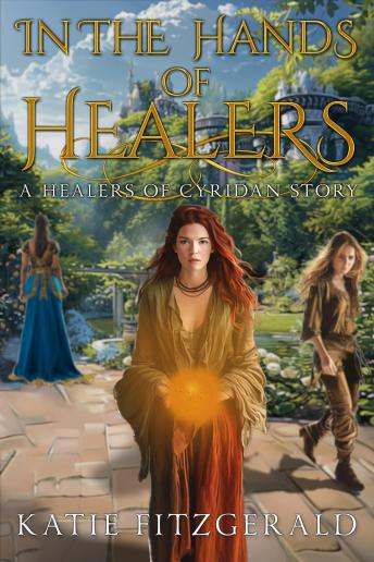 In the Hands of Healers: A Royal Intrigue Epic Fantasy of Magic and Power