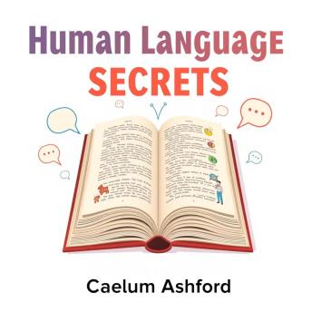 Human Language Secrets Everyone Needs to Know: 'Elevate your understanding of human language! Access engaging audio lessons for essential communication skills everyone must know.'