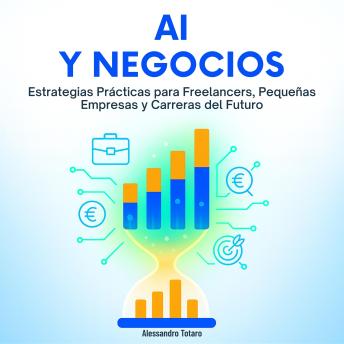 [Spanish] - AI y Negocios: Estrategias Prácticas para Freelancers, Pequeñas Empresas y Carreras del Futuro