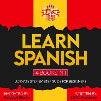 Learn Spanish 4 Books in 1: Ultimate Step-By-Step Guide for Beginners