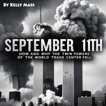 September 11th: How and Why the Twin Towers of the World Trade Center Fell