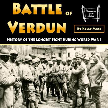 Battle of Verdun: History of the Longest Fight during World War I