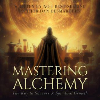 Mastering Alchemy: The Key to Success and Spiritual Grow