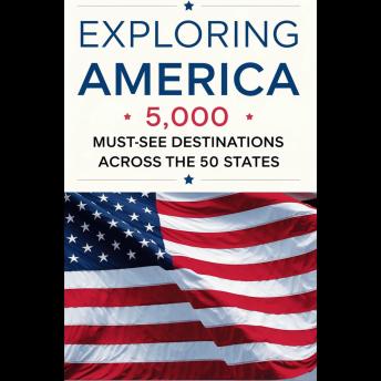 Exploring America: 5,000 Must-See Destinations Across the 50 States