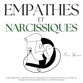 [French] - Empathes et Narcissiques: Guide Pratique pour Comprendre l’Attraction Magnétique entre Empathie et Narcissisme et se Protéger des Manipulateurs Émotionnels afin de Rompre avec les Relations Toxiques