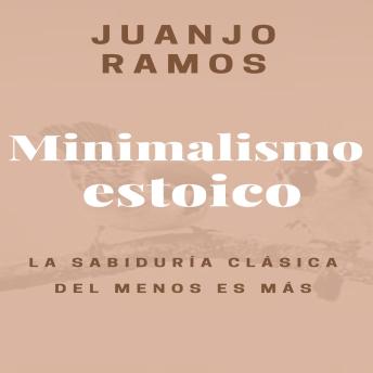 [Spanish] - Minimalismo estoico: La sabiduría clásica del menos es más