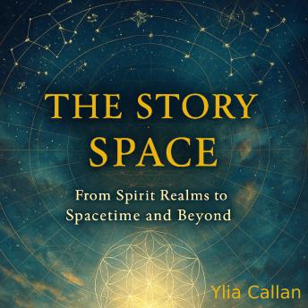 The Story of Space: From Spirit Realms to Spacetime and Beyond