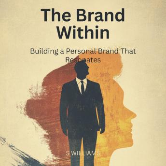 The Brand Within: Building a Personal Brand That Resonates