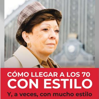 [Spanish] - Cómo llegar a los 70 con estilo: Y, a veces, con mucho estilo