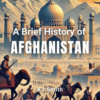 A Brief History of Afghanistan
