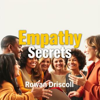 Empathy Secrets to Thrive Together: 'Elevate your connections! Immerse yourself in dynamic audio lessons to master empathy and thrive collectively.'