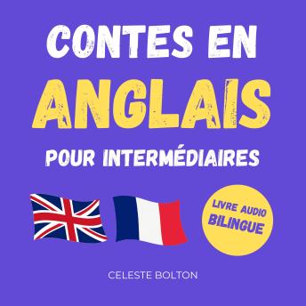 [French] - Contes En Anglais Pour Intermédiaires: Livre Audio Bilingue
