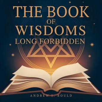 The Book of Wisdoms, Long Forbidden: Esoteric Teachings They Tried to Bury