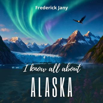 I know all about Alaska: From the gold rush to today's missions