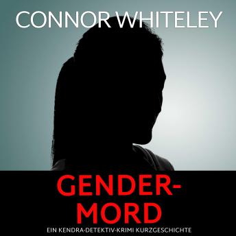[German] - Gender-Mord: ein Kendra-Detektiv-Krimi Kurzgeschichte