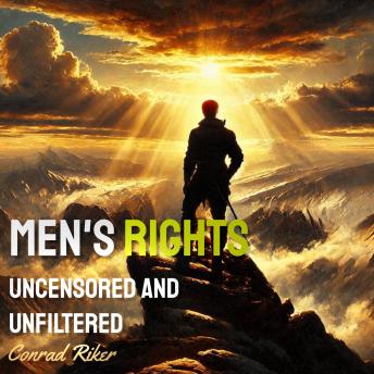 Men's Rights: Uncensored and Unfiltered