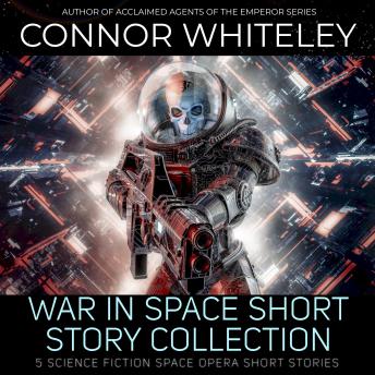 War In Space Short Story Collection: 5 Science Fiction Space Opera Short Stories
