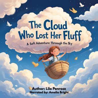 The Cloud Who Lost Her Fluff: A Soft Adventure Through the Sky