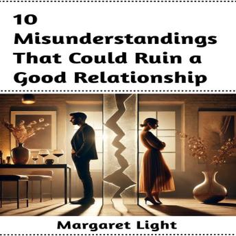 10 Misunderstandings That Could Ruin a Good Relationship