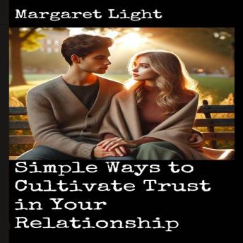 Simple Ways to Cultivate Trust in Your Relationship