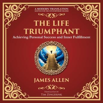The Life Triumphant: Achieving Personal Success and Inner Fulfillment