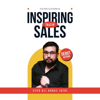 The Path to Excellence Inspiring Tales of Sales