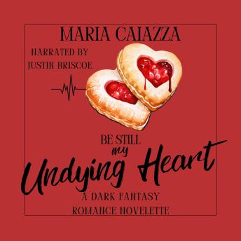 Be Still My Undying Heart: A Dark Fantasy Romance Novelette