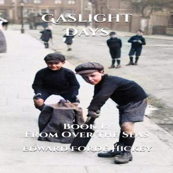Gaslight Days:  Book 1 - From Over the Seas