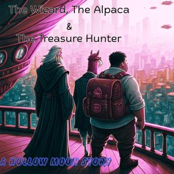 The Wizard, the Alpaca and the Treasure Hunter: A Hollow Moon Story