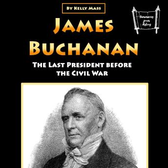 James Buchanan: The Last President before the Civil War