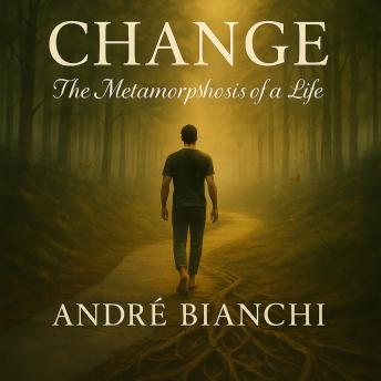 CHANGE: The Metamorphosis of Life