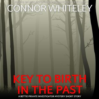 Key To Birth In The Past: A Bettie Private Eye Mystery Short Story