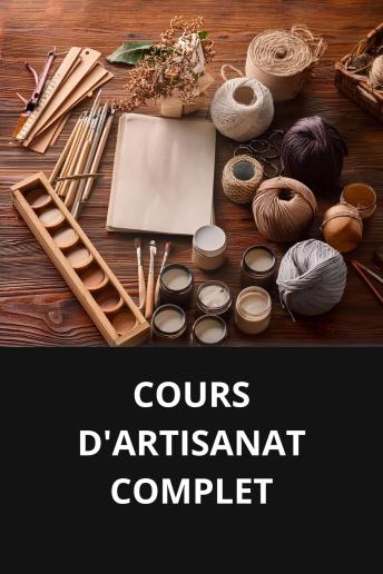 [French] - COURS D'ARTISANAT COMPLET