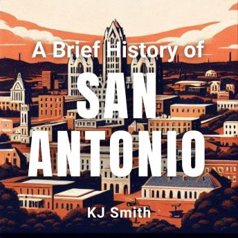 A Brief History of San Antonio