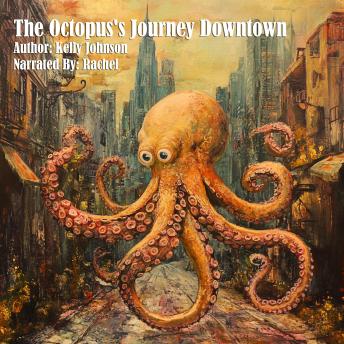 The Octopus's Journey Downtown