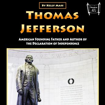 Thomas Jefferson: American Founding Father and Author of the Declaration of Independence