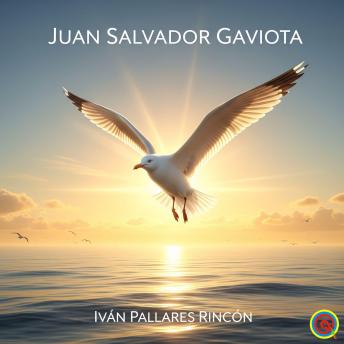 [Spanish] - JUAN SALVADOR GAVIOTA: DESEO, PERSISTENCIA Y DISCIPLINA