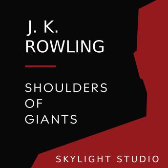J. K. Rowling: Shoulders of Giants
