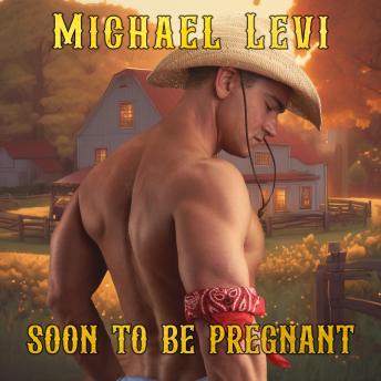 Soon to be Pregnant: Steamy MPREG Cowboy Story