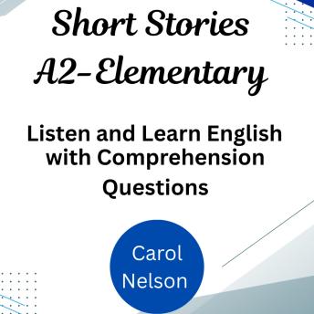Short Stories A2- Elementary: Listen and Learn English with Comprehension Questions