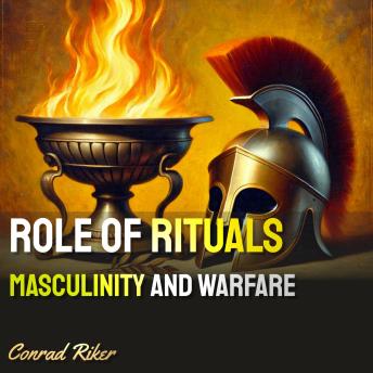 Role of Rituals: Masculinity and Warfare