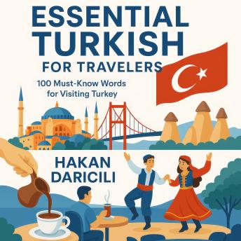 Essential Turkish for Travelers: 100 Must-Know Words for Visiting Turkey: Fun Facts, Survival Phrases & Simple Words Every Tourist Should Know