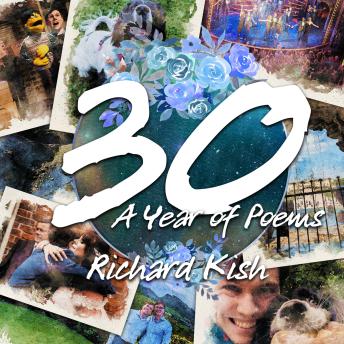30: A Year of Poems - Richard Kish 30: A Year of Poems - Richard Kish